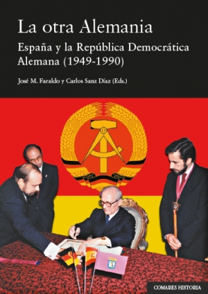 La otra Alemania: España y la República Democrática Alemana, 1949-1990