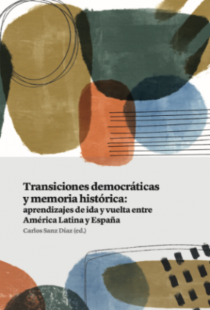 Transiciones democráticas y memoria histórica: aprendizajes de ida y vuelta entre américa latina y españa